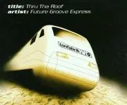 Future Groove Express - Thru tha Roof