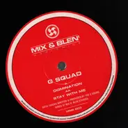G Squad - Domination / Stay With Me