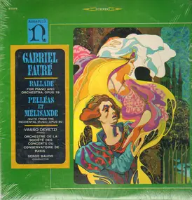 Gabriel Fauré - Ballade For Piano And Orchestra / Pelléas Et Mélisande