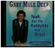 Gary Mule Deer - Yeah, But The Response Was Great...