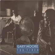 7inch Vinyl Single - Gary Moore Featuring Albert Collins - Too Tired