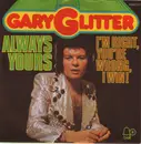 7'' - Gary Glitter - Always Yours / I'm Right, You're Wrong, I Win!