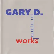 Gary D. - Works