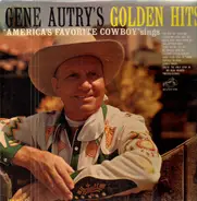 Gene Autry - America's Favorite Cowboy Sings His Golden Hits
