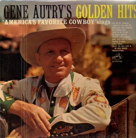 Gene Autry - America's Favorite Cowboy Sings His Golden Hits