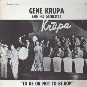 Gene Krupa - To Be Or Not To Be-Bop