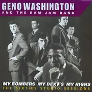 Double CD - Geno Washington & The Ram Jam Band - My Bombers My Dexy's My Highs - The Sixties Studio Sessions