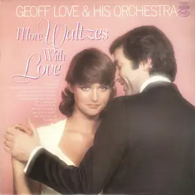 Geoff Love & His Orchestra - More Waltzes With Love