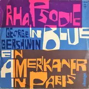 George Gershwin - Rhapsodie in Blue / Ein Amerikaner in Paris