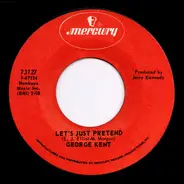 George Kent - Mama Bake A Pie (Daddy Kill A Chicken) / Let's Just Pretend