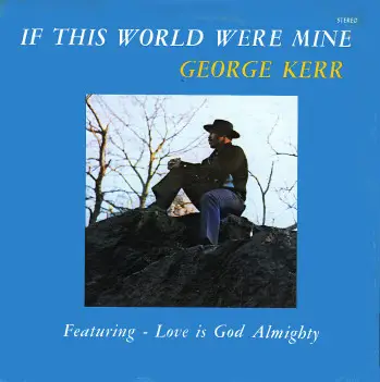 George Kerr - If This World Were Mine