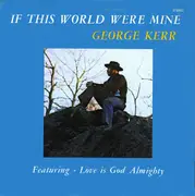 LP - George Kerr - If This World Were Mine