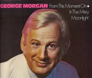 George Morgan Featuring Little Roy Wiggins - From This Moment On