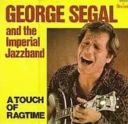 George Segal And Imperial Jazz Band - A Touch Of Ragtime