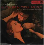 George Williams And His Orchestra - We Could Make Such Beautiful Music
