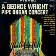 George Wright - A George Wright Pipe Organ Concert