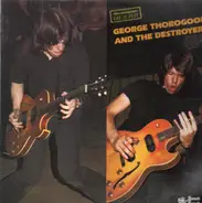 George Thorogood And The Destroyers, George Thorogood & The Destroyers - George Thorogood And The Destroyers