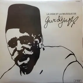 Gurdjieff - La Voix Et La Musique De Gurdjieff