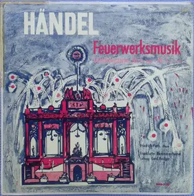 Georg Friedrich Händel - Feuerwerksmusik Oboenkonzerte: Nr. 1 In B Dur / Nr.3 In G-moll