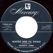Georgia Gibbs - Whistle And I'll Dance / Wait For Me, Darling