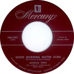 Georgia Gibbs - Good Morning Mister Echo / Be Doggone Sure You Call