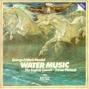 Georg Friedrich Händel , English Concert ・ Trevor Pinnock - Water Music