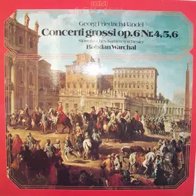 Georg Friedrich Händel - Concerti Grossi Op. 6 Nr. 4, 5, 6