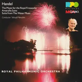 Georg Friedrich Händel - Music For The Royal Fireworks / Amaryllis Suite / Suite From The Water Music