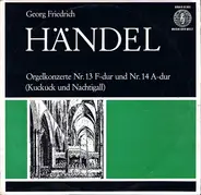 Georg Friedrich Händel/E. Hölderlin, R. Reinhardt, Pro Musica-Orch. Stuttgart - Orgelkonzerte Nr. 13 F-dur Und Nr. 14 A-dur (Kuckuck Und Nachtigall)