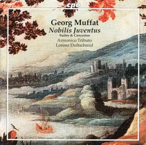 Georg Muffat - Nobilis Juventus (Suites & Concertos)