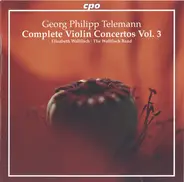 Georg Philipp Telemann - Elizabeth Wallfisch • The Wallfisch Band - Complete Violin Concertos Vol. 3