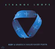 Georg Ruby & Horst Grabosch, Gabriele Hasler / Wollie Kaiser / Claudio Puntin - Strange Loops