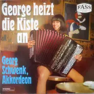 Georg Schwenk - George Heizt Die Kiste An