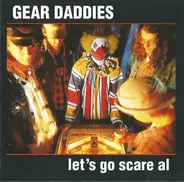 Gear Daddies - Let's Go Scare Al