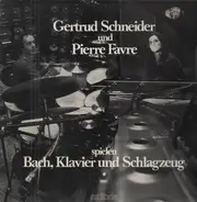 Gertrud Schneider, Pierre Favre - Spielen Bach, Klavier Und Schlagzeug