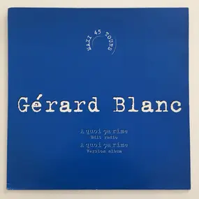 Gerard Blanc - A Quoi Ça Rime