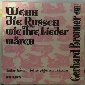 Gerhard Bronner - Wenn Die Russen Wie Ihre Lieder Wären / Jeder Träumt Seine Eigenen Träume