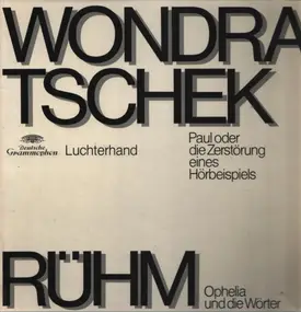 Gerhard Rühm - Ophelia Und Die Wörter / Paul Oder Die Zerstörung Eines Hörbeispiels
