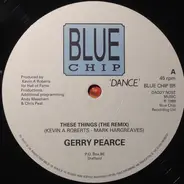 Gerry Pearce - These Things (The Remix)