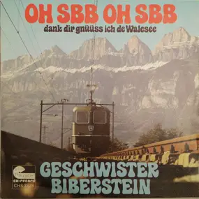 Geschwister Biberstein - Oh SBB Oh SBB Dank Dir Gnüüss Ich De Walesee
