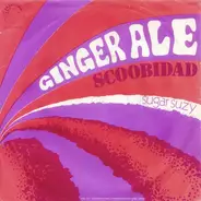 Ginger Ale - Scoobidad / Sugar Suzy