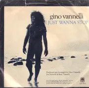 7inch Vinyl Single - Gino Vannelli - I Just Wanna Stop