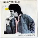 7inch Vinyl Single - Gino Vannelli - Persona Non Grata