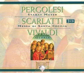 Giovanni Pergolesi - Pergolesi - Stabat Mater / Scarlatti - Messa Di Santa Cecilia / Vivaldi - Gloria