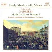 Giovanni Gabrieli , London Symphony Orchestra Brass , Eric Crees - Gabrieli - Music For Brass Volume 3