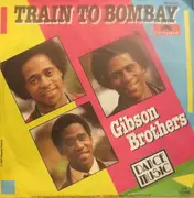 7'' - Gibson Brothers - Train To Bombay