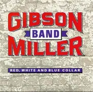 Gibson/Miller Band - Red, White And Blue Collar