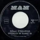 7inch Vinyl Single - Gilbert O'Sullivan - Underneath The Blanket Go - No  cover