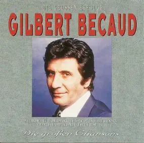 Gilbert Becaud - Die Grossen Erfolge - Die Großen Chansons