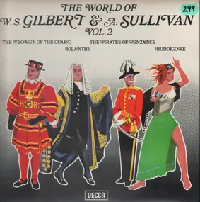Gilbert & Sullivan - The World Of W. S. Gilbert & A. Sullivan Vol. 2